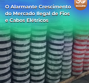 O Alarmante Crescimento do Mercado Ilegal de Fios e Cabos Elétricos